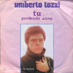 Umberto Tozzi - Tu / Perdendo Anna