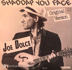 Joe Dolce - Shaddap You Face / Ain't In No Hurry 45'lik