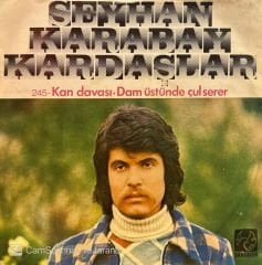 Seyhan Karabay - Kan Davası / Dam Üstüne Çul Serer 45'lik