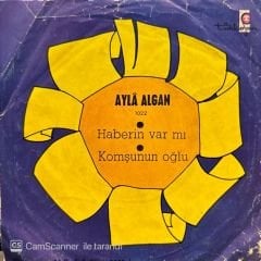 Ayla Algan - Haberin Var mı / Komşunun Oğlu 45'lik