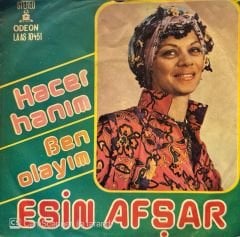 Esin Afşar - Hacer Hanım / Ben Olayım 45'lik