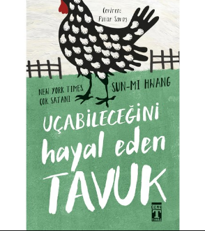 Uçabileceğini Hayal Eden Tavuk/ Sun-Mı Hwang