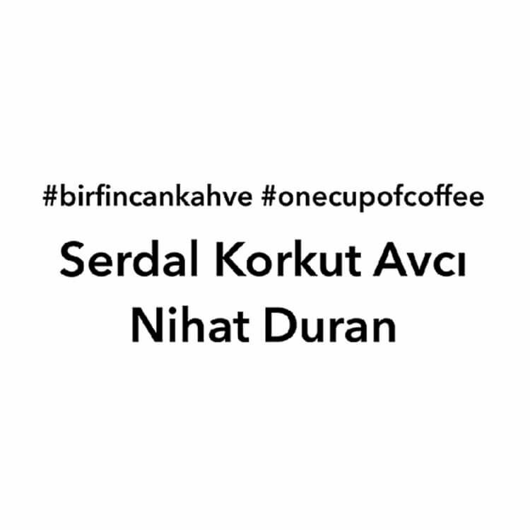 #onecupofcoffee Serdal Korkut Avcı and Nihat Duran