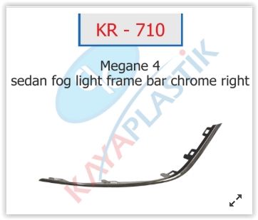 SİS FAR ÇERÇEVESİ ÇITASI KROM SAĞ SEDAN MODEL MEGANE 4-KAYA KR710-261A20197R