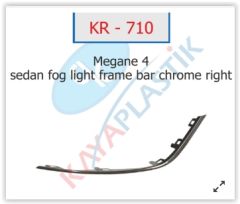 SİS FAR ÇERÇEVESİ ÇITASI KROM SAĞ SEDAN MODEL MEGANE 4-KAYA KR710-261A20197R