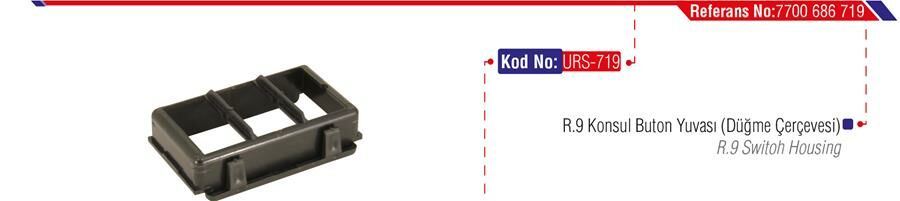 KONSOL BUTON YUVASI DÜĞME ÇERCEVESİ R9-URS 719-7700686719