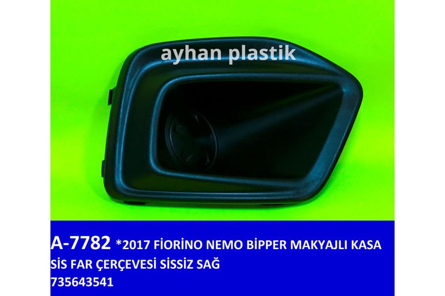 SİS FAR ÇERÇEVESİ SİSSİZ SAĞ FIAT FIORINO-NEMO-BİPPER 17 MAKYAJLI KASA-AYHAN-735643541