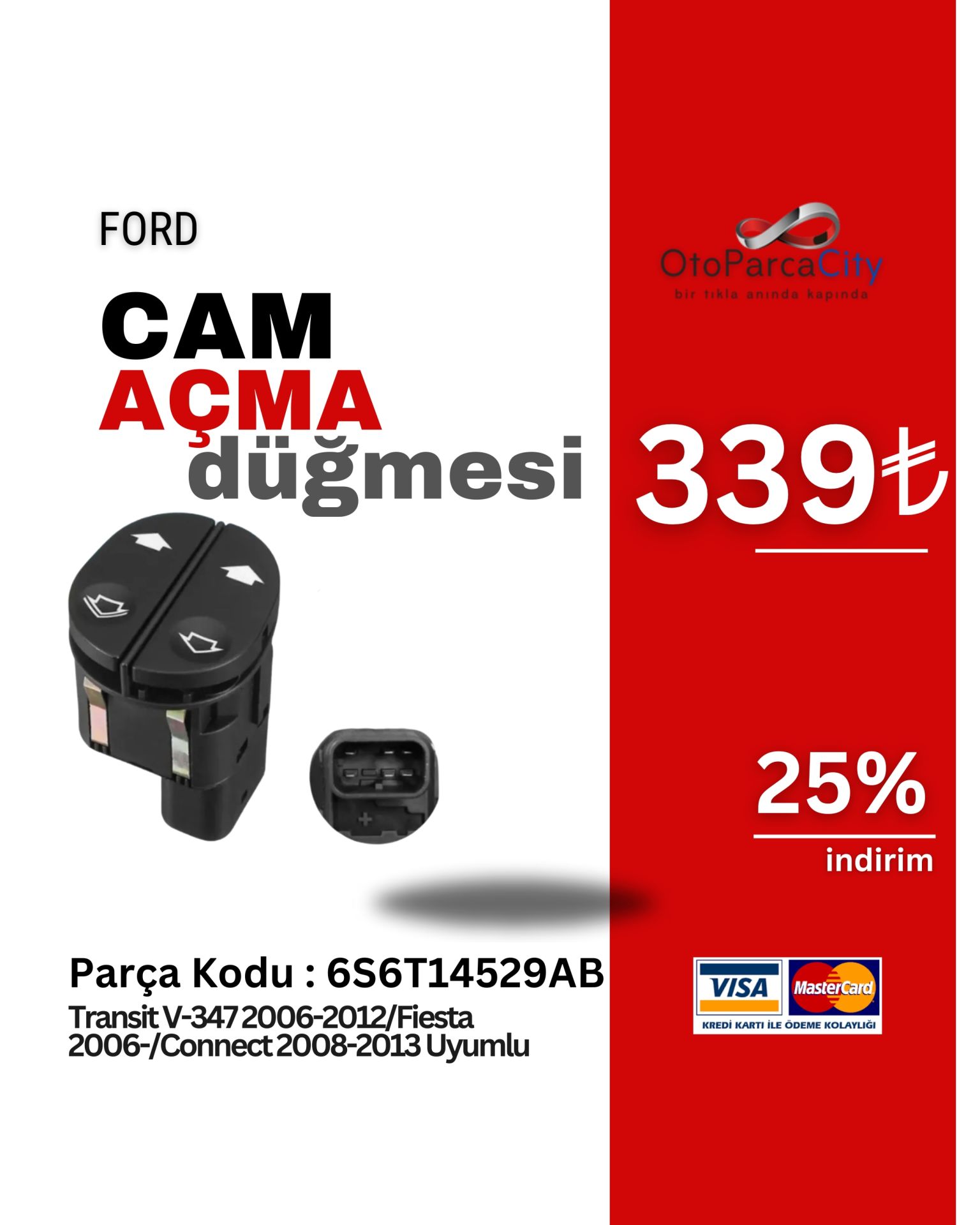 CAM ACMA DUGMESI (OTOMATIK) TRANSIT/FİESTA 06-