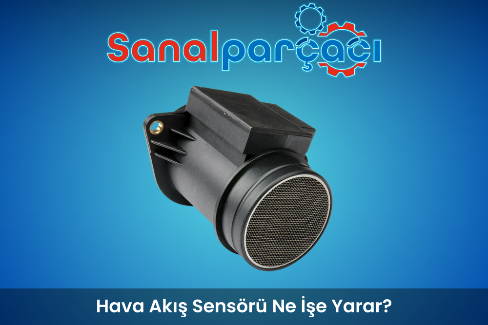 Hava Akış Sensörü Ne İşe Yarar?