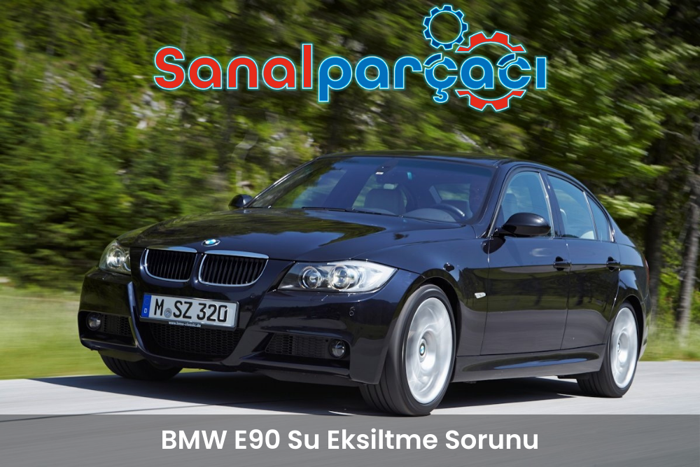 BMW E90 Su Eksiltme Sorunu