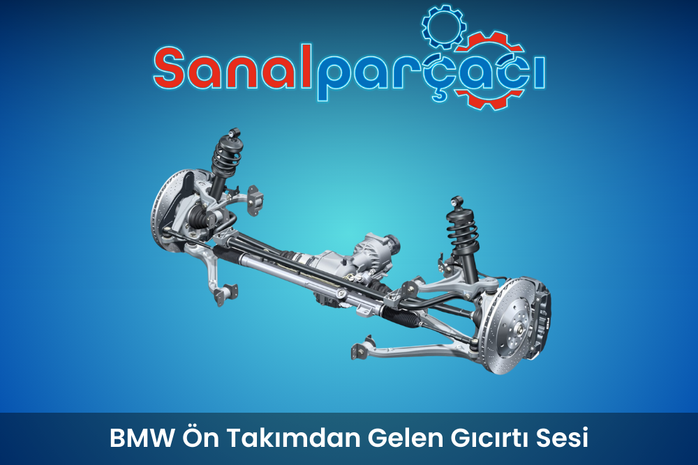 BMW Ön Takımdan Gelen Gıcırtı Sesi