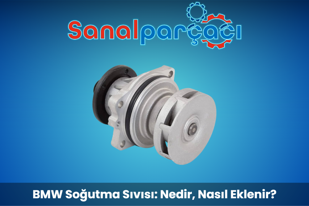 BMW Soğutma Sıvısı: Nedir, Nasıl Eklenir