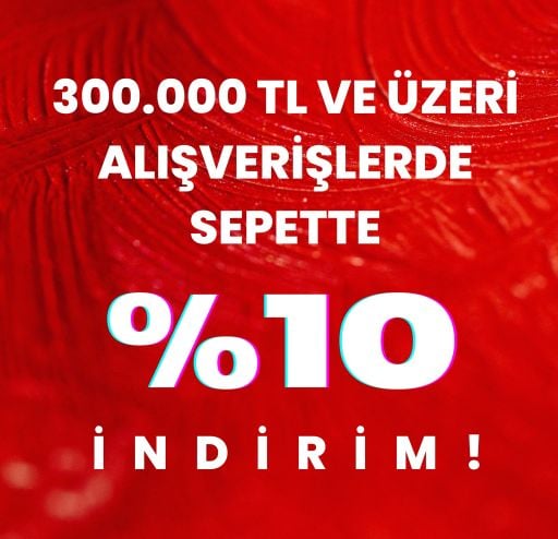 300.000 TL VE ÜZERİ ALIŞVERİŞLERDE SEPETTE %10 İND