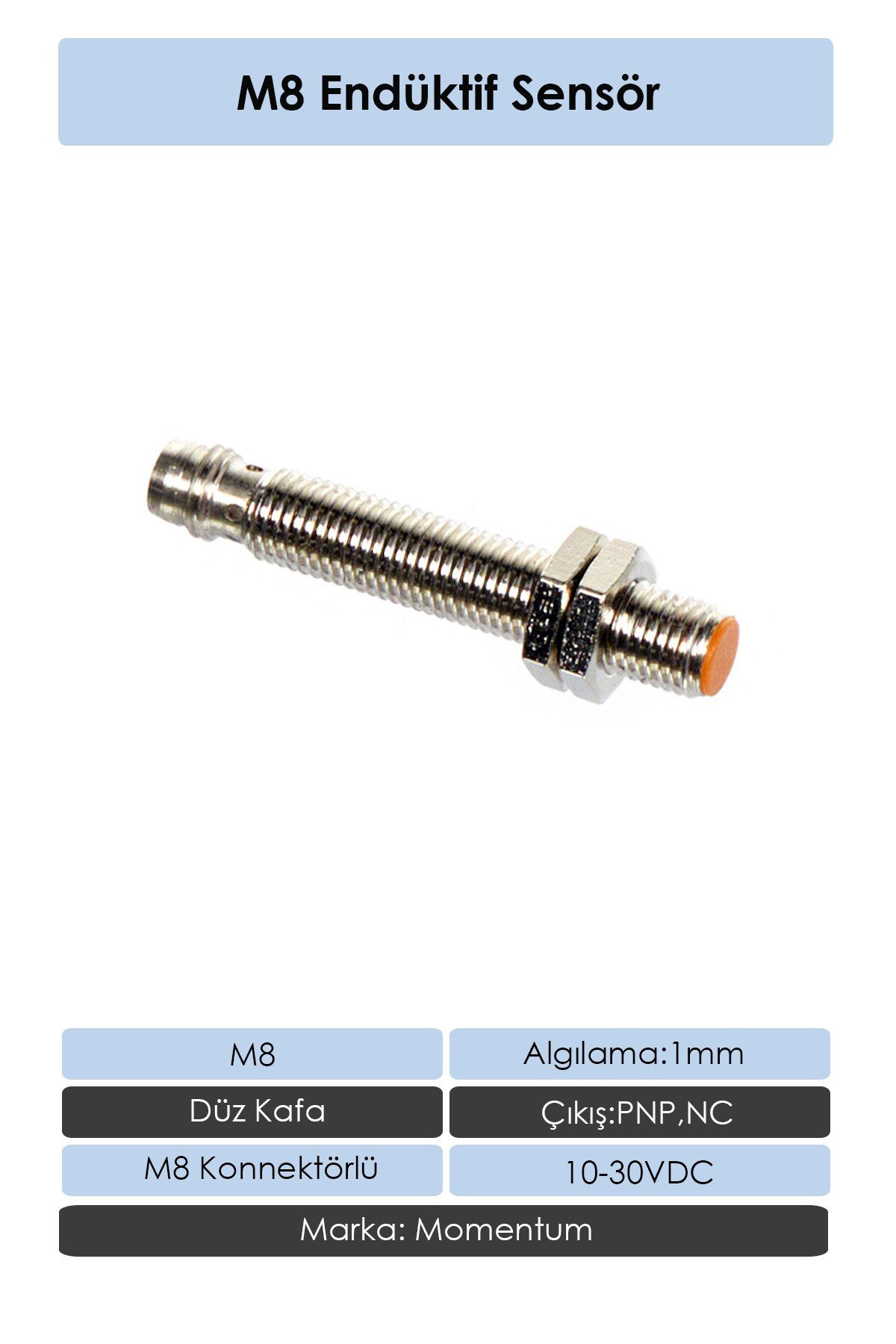 Momentum Sensör Endüktif M8 1mm Düz Kafa Konnektör M8 PNP NC LM8-3001PBT