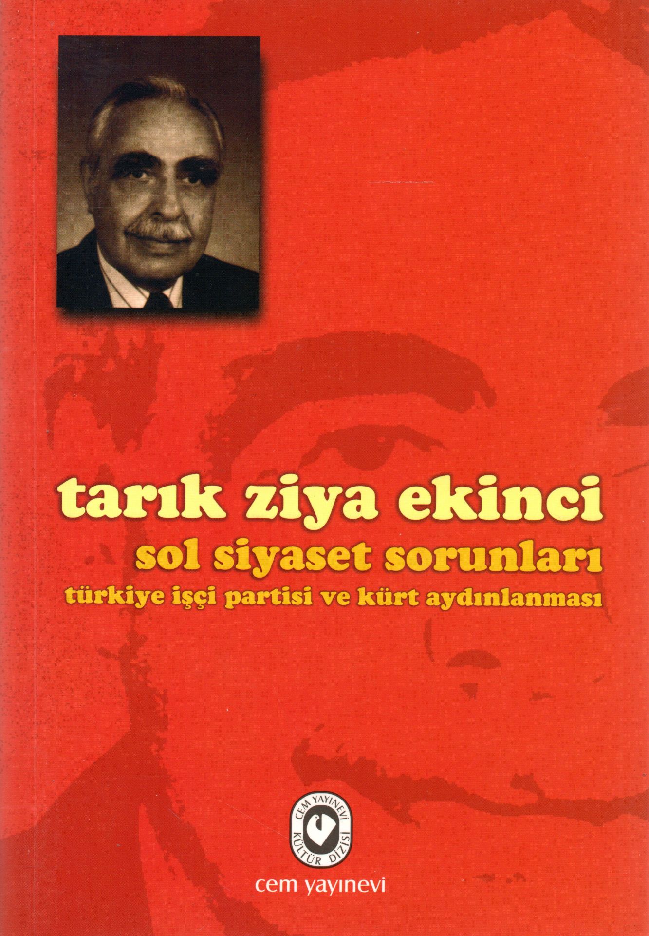 Sol Siyaset Sorunları Türkiye İşçi Partisi Ve Kürt Aydınlanması | Tarık Ziya Ekinci