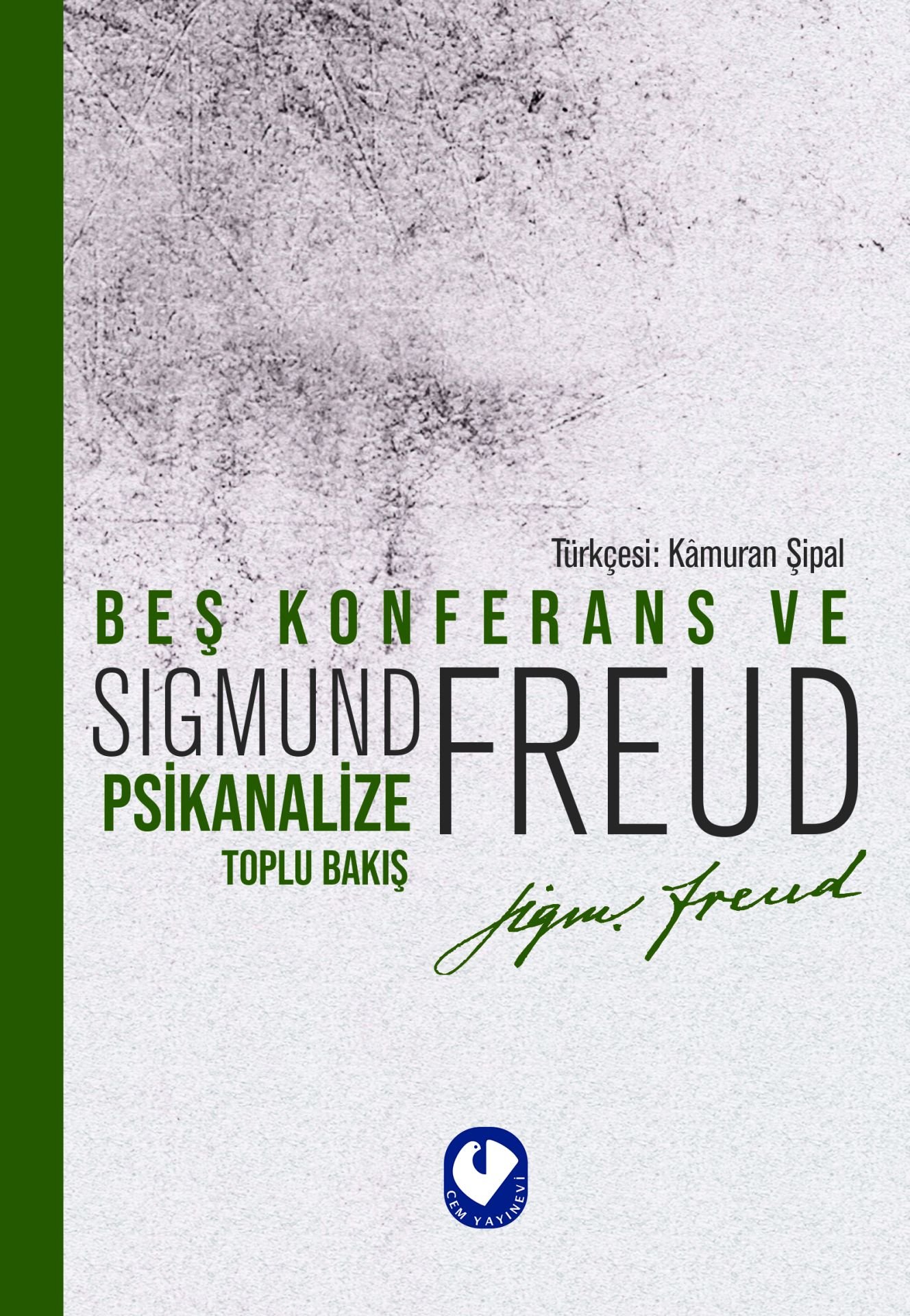 Beş Konferans Ve Psikanalize Toplu Bakış | Sigmund Freud