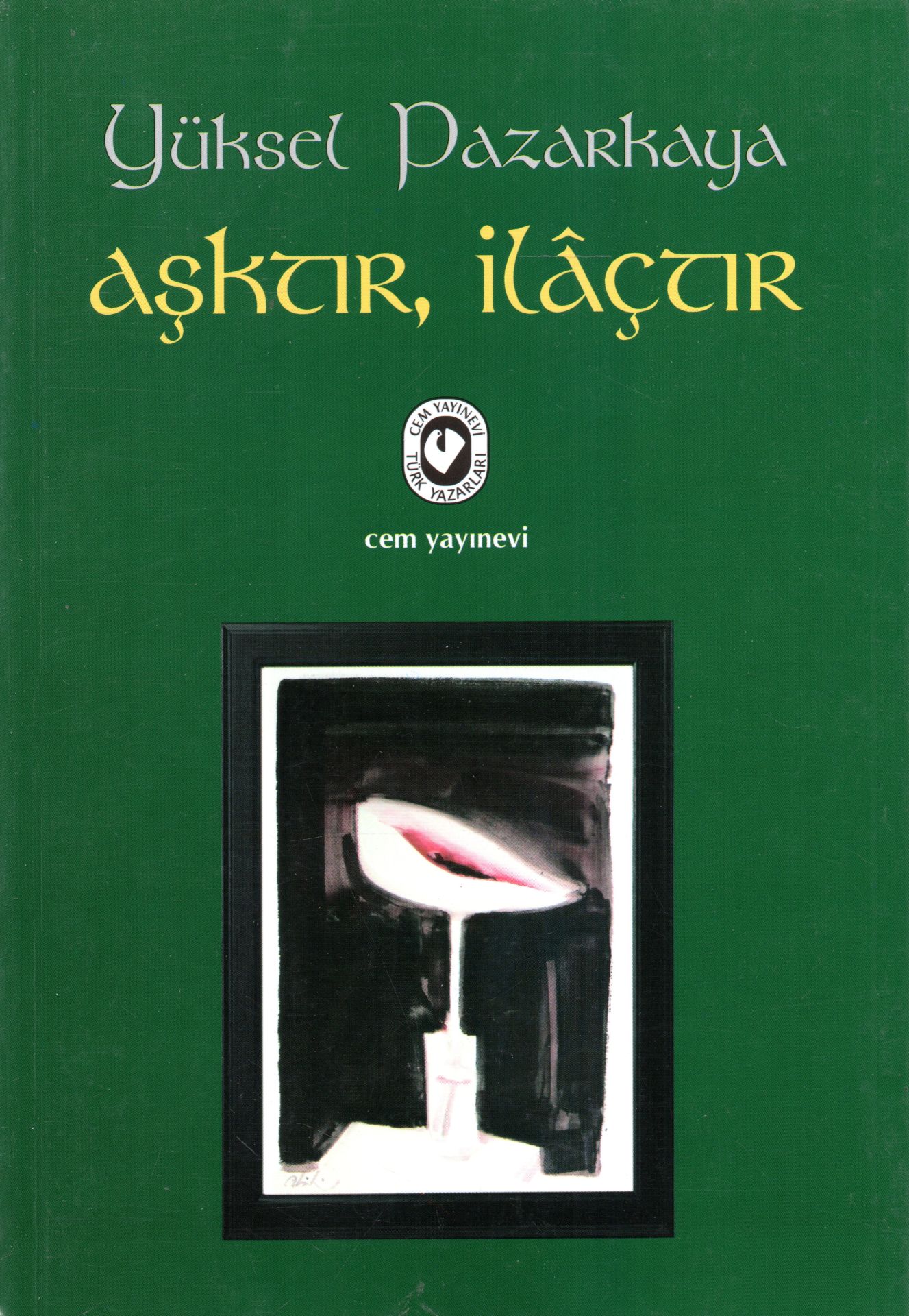 Aşktır, İlaçtır | Yüksel Pazarkaya