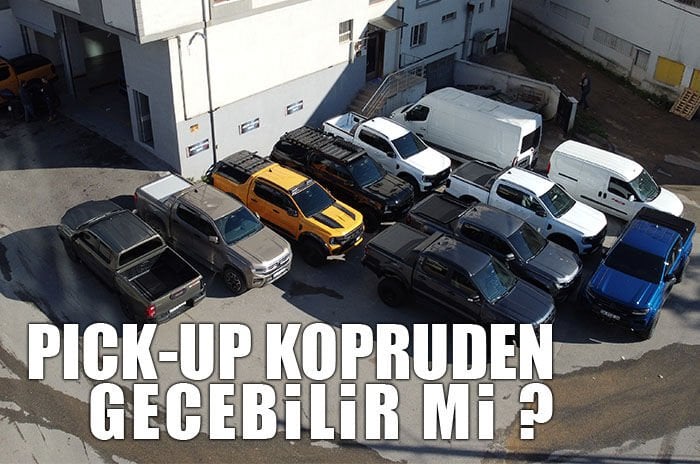 Pickup Araçlar Köprülerden Geçebilir mi?