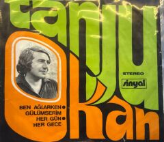 Tanju Okan – Ben Ağlarken Gülümserim / Her Gün Her Gece 1973 BASKI 45LİK