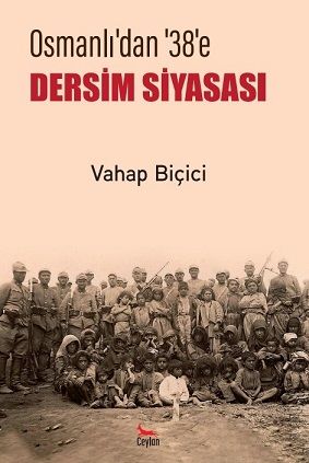 Osmanlı’dan 38’e Dersim Siyasası