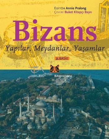 Bizans - Yapılar, Meydanlar, Yaşamlar