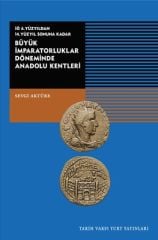 Büyük İmparatorluklar Döneminde Anadolu Kentleri-İÖ.6.Yüzyıldan 14.Yüzyıl Sonuna Kadar