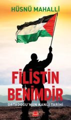 Filistin Benimdir - Ortadoğunun Kanlı Tarihi