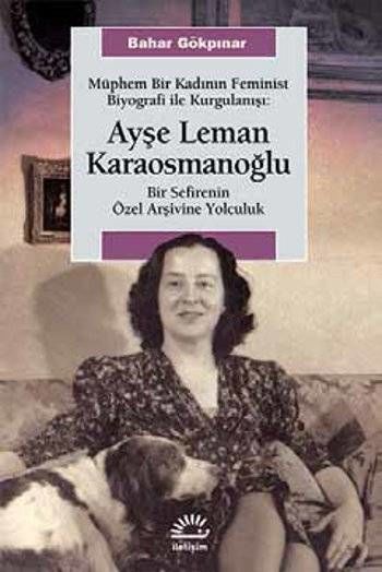 Müphem Bir Kadının Feminist Biyografi İle Kurgulanışı - Ayşe Leman Karaosmanoğlu