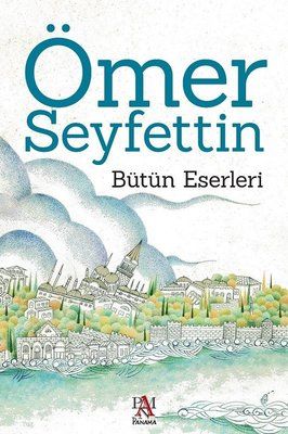 Ömer Seyfettin - Bütün Eserleri