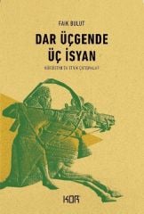 Dar Üçgende Üç İsyan-Kürdistanda Etnik Çatışmalar