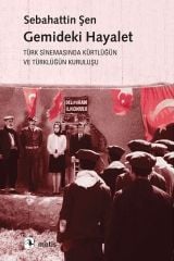 Gemideki Hayalet-Türk Sinemasında Kürtlüğün ve Türklüğün Kuruluşu