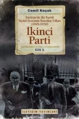 Second Party - The Establishment Years of the Two-Party Political System in Turkey (1945-1950) Volume 1