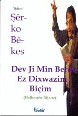 Dev Ji Min Berde Ez Dixwazim Biçim