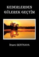 Kederlerden Gülerek Geçtim