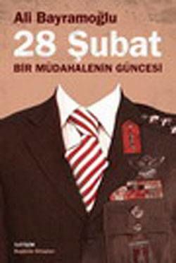 28 Şubat ; Bir Müdahalenin Güncesi