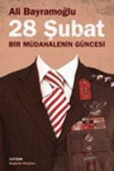 28 Şubat ; Bir Müdahalenin Güncesi