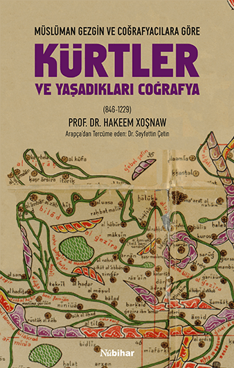 Müslüman Gezgin ve Coğrafyacılara Göre Kürtler ve Yaşadıkları Coğrafya (846-1229)