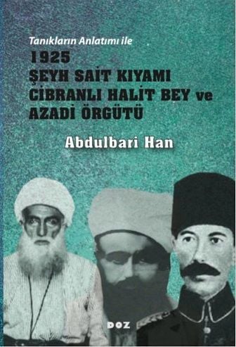 1925 Şeyh Sait Kıyamı Cibranlı Halit Bey ve Azadi Örgütü
