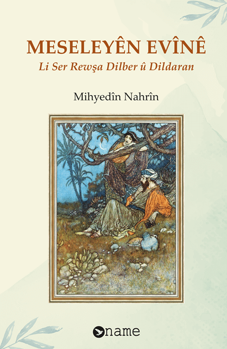 MESELEYÊN EVÎNÊ - Li Ser Rewşa Dilber û Dildaran