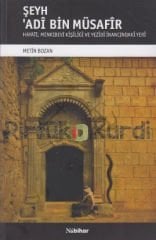 Şeyh Adî Bin Müsafir / Hayatı Menkıbevi Kişiliği ve Yezidi İnancındaki Yeri