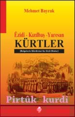Kürtler - Ezidi - Kızılbaş - Yaresan Belgelerle Kürdistan'da Gizli Dinler