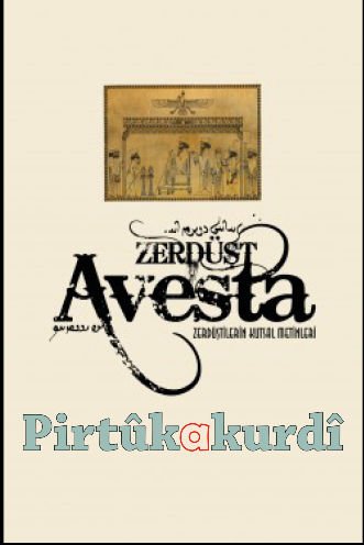 AVESTA Zerdüştilerin Kutsal Metinleri