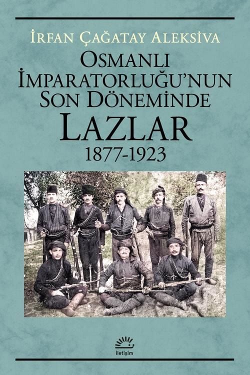 Osmanlı İmparatorluğu'nun Son Döneminde Lazlar 1877 1923