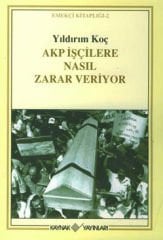 AKP İşçilere Nasıl Zarar Veriyor