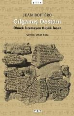 Gılgamış Destanı-Ölmek İstemeyen Büyük İnsan