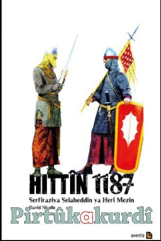 Hittîn 1187 Serfiraziya Herî Mezin ya Selaheddîn