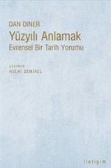 Yüzyılı Anlamak - Evrensel Bir Tarih Yorumu