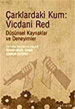 Çarklardaki Kum : Vicdani Red - Düşünsel Kaynaklar Ve Deneyimler