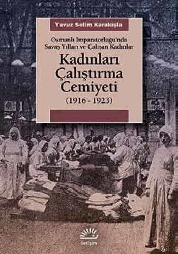 Kadınları Çalıştırma Cemiyeti 1916 - 1923