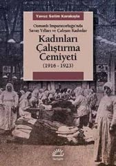 Kadınları Çalıştırma Cemiyeti 1916 - 1923